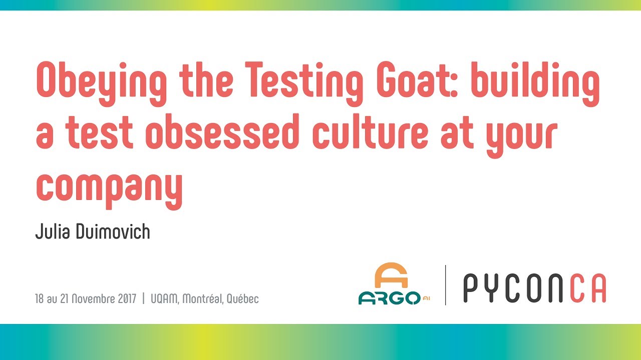 Obeying the Testing Goat: building a test obsessed culture at your company (Julia Duimovich)