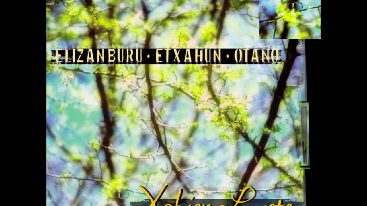 XABIER LETE - ELIZANBURU - ETXAHUN - OTAÑO - Osoa - Full Album