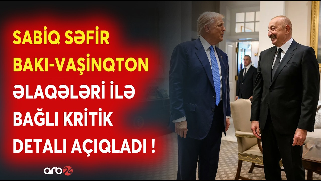 TƏCİLİ! Sabiq səfir Bakı-Vaşinqton əlaqələri ilə bağlı mühüm detalı açıqladı - Regionda yeni mərhələ
