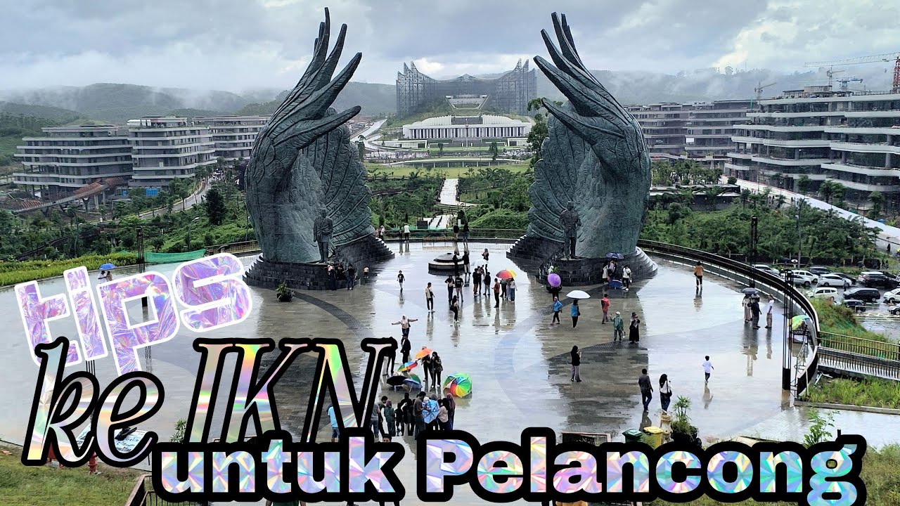 Tips ke IKN Nusantara bagi pelancong