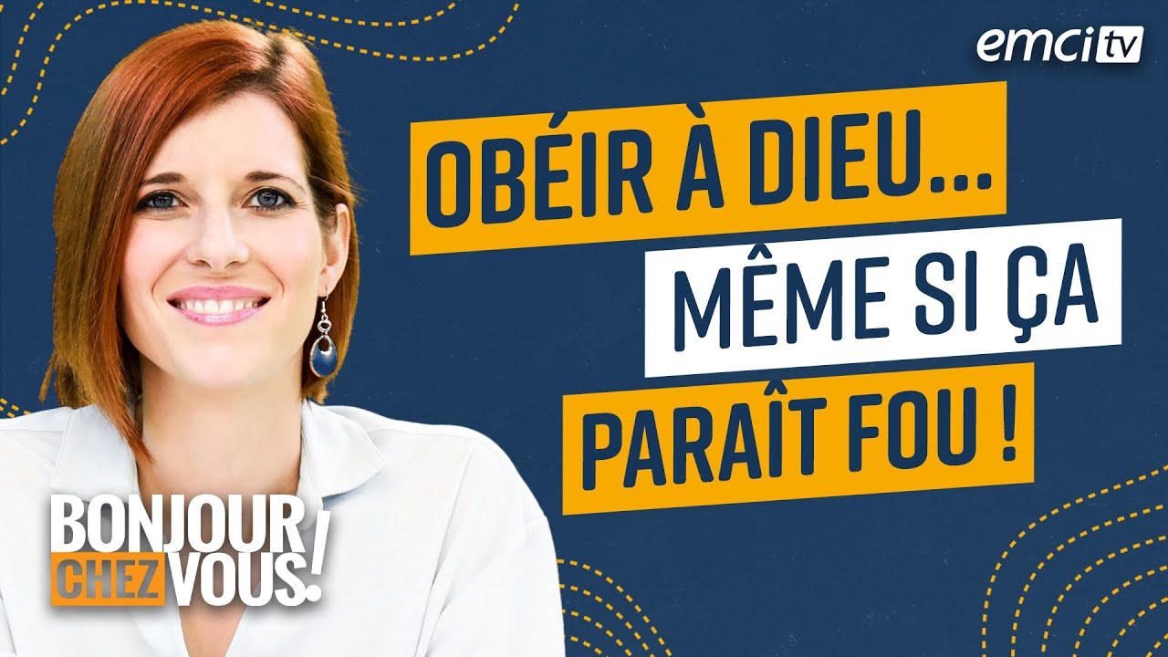 Obéir à Dieu, même si ça paraît fou ! - Bonjour chez vous ! - Samuel Grondin