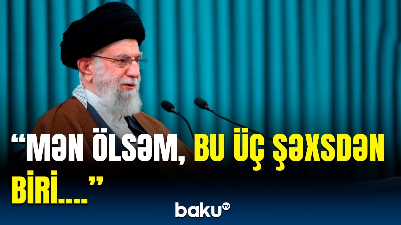 Əli Xamenei &ouml;ld&uuml;r&uuml;ləcəyi halda İranın ali dini lideri kim olacaq?
