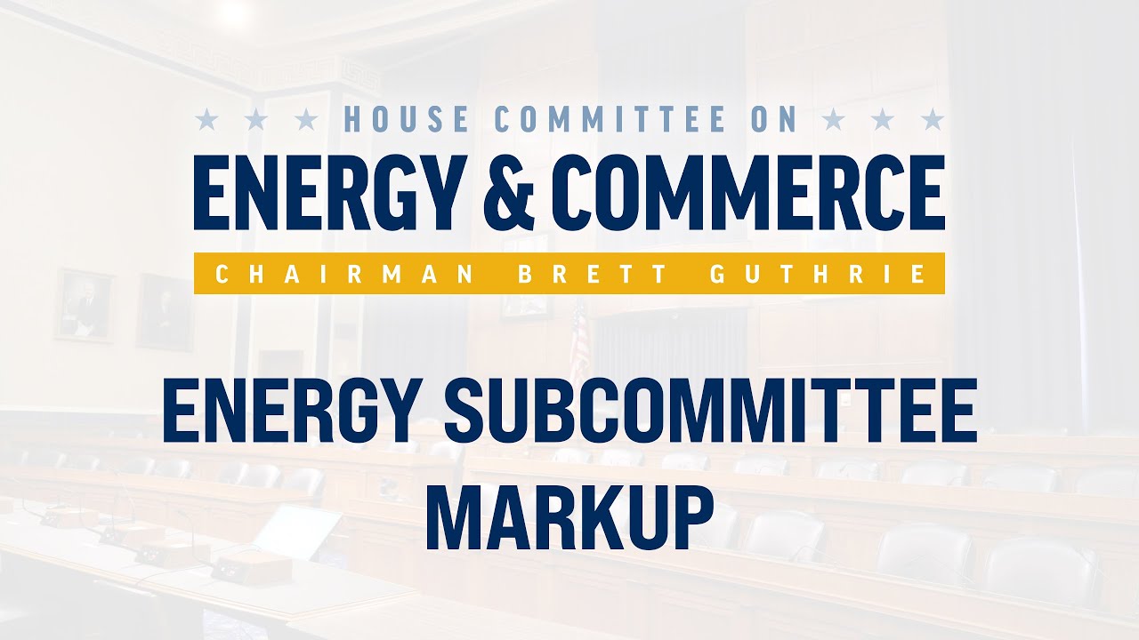 Energy Subcommittee Markup