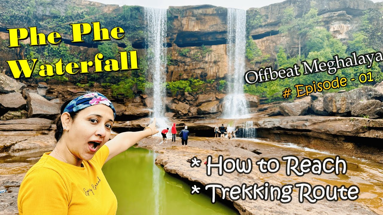 Phe Phe Waterfall | Meghalaya | Ultimate Trekking Guide | How to reach Phe Phe | North East India