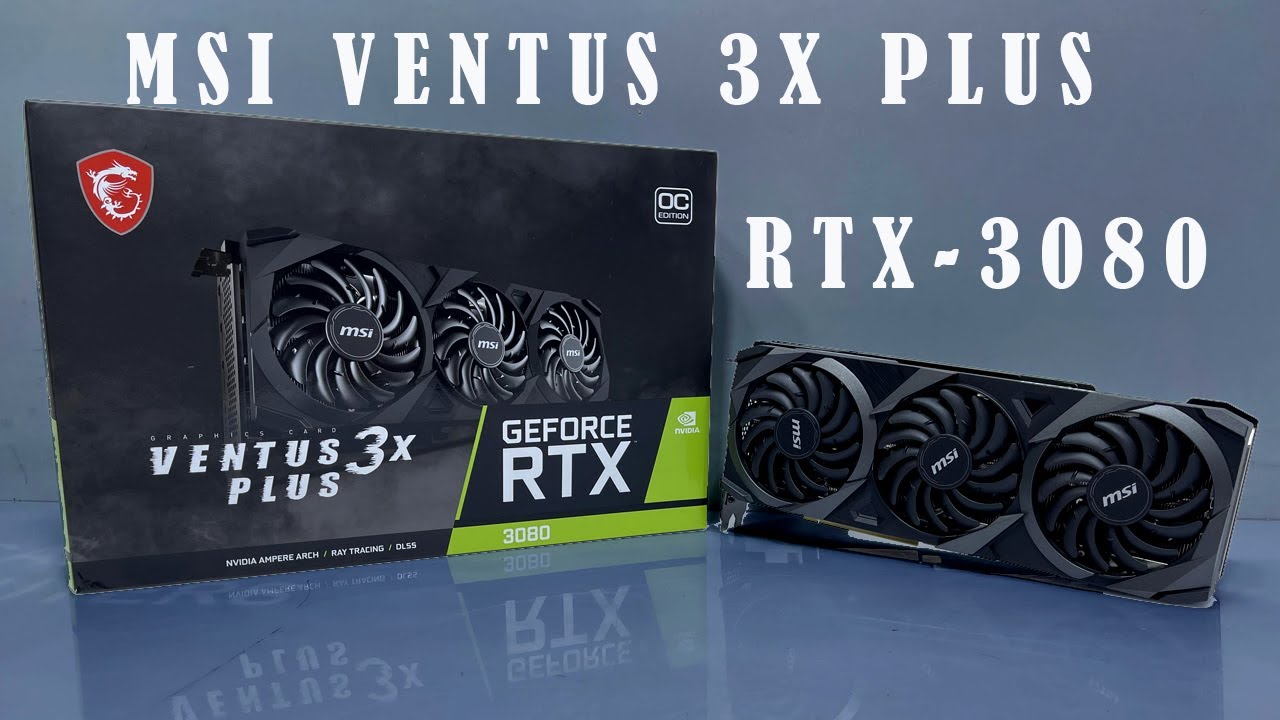 MSI VENTUS 3X PLUS RTX 3080 10GB UNBOX INSTALL TEST