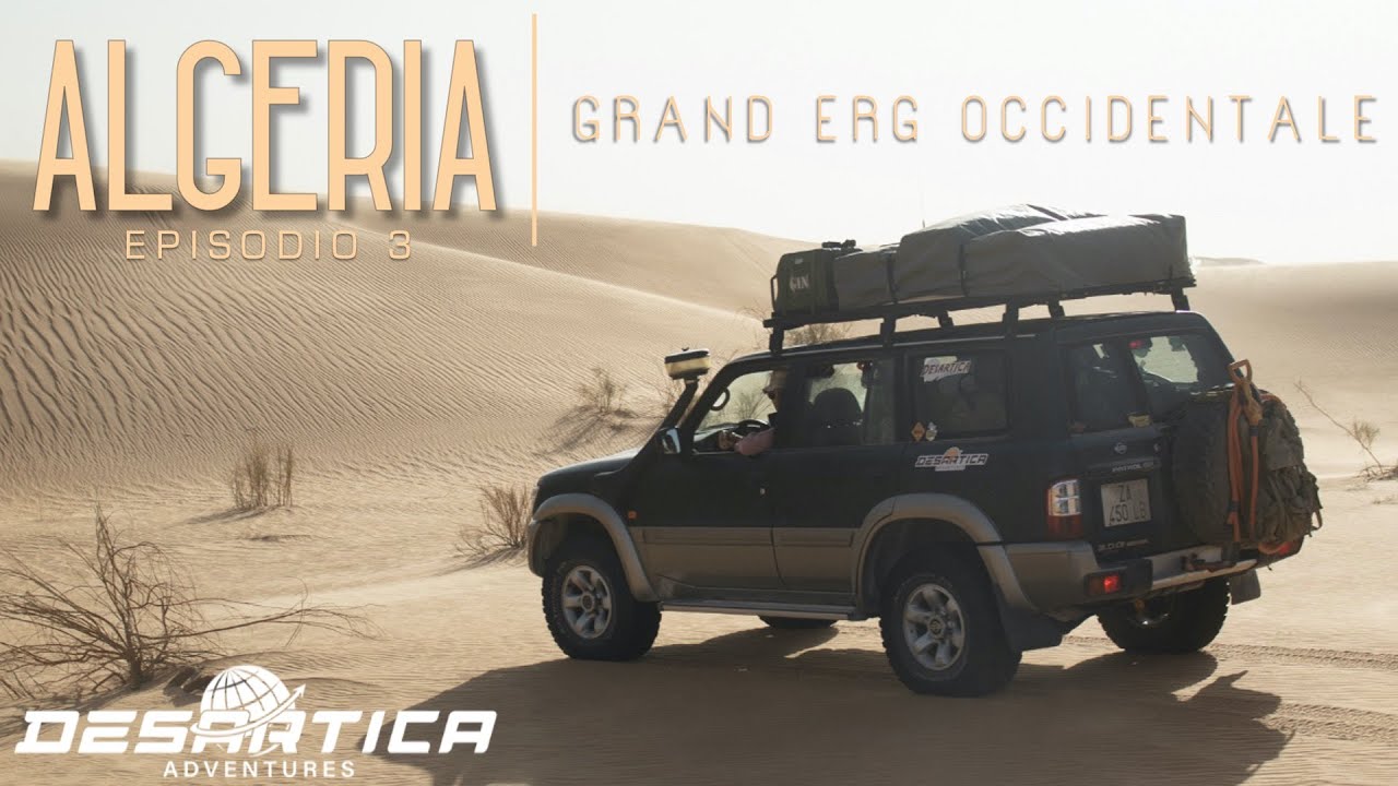 ALGERIA 4x4 Grand Erg Occidentale EP. 3 - SABBIA, DUNE ALTISSIME, BIVACCO | DESARTICA