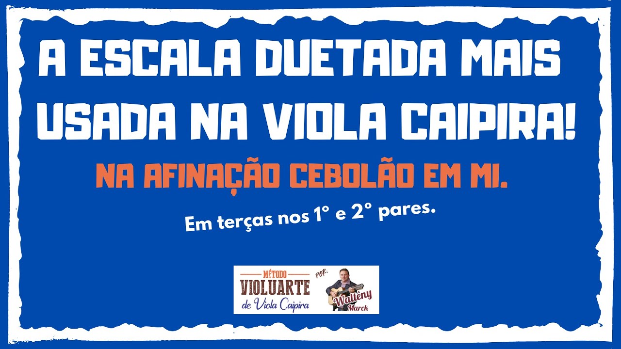 Aprenda a escala duetada mais usada na viola caipira - Nos 1º e 2º pares - Afinação cebolão em MI.