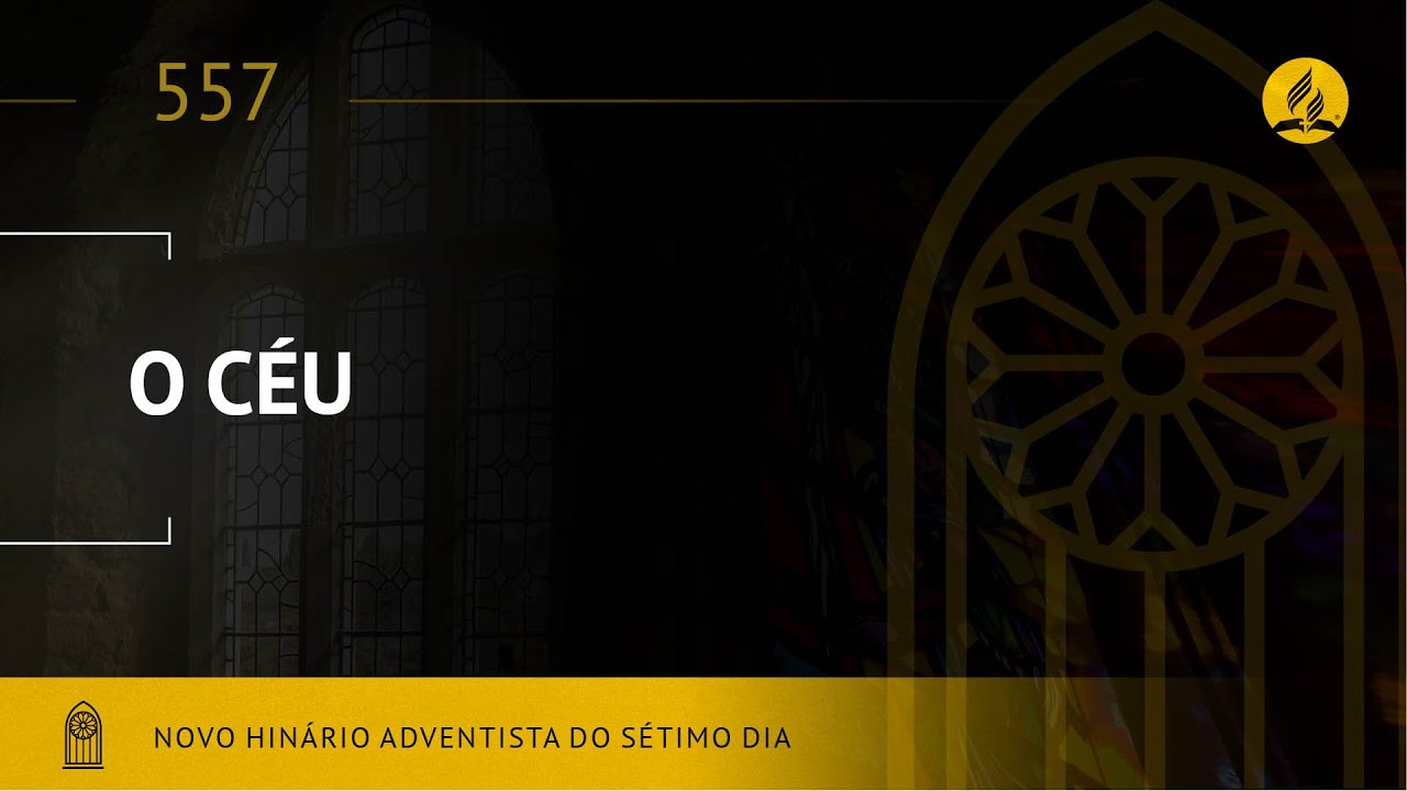 Novo Hin&aacute;rio Adventista &bull; Hino 557 &bull; O C&eacute;u &bull; (Lyrics) &bull; Infantil