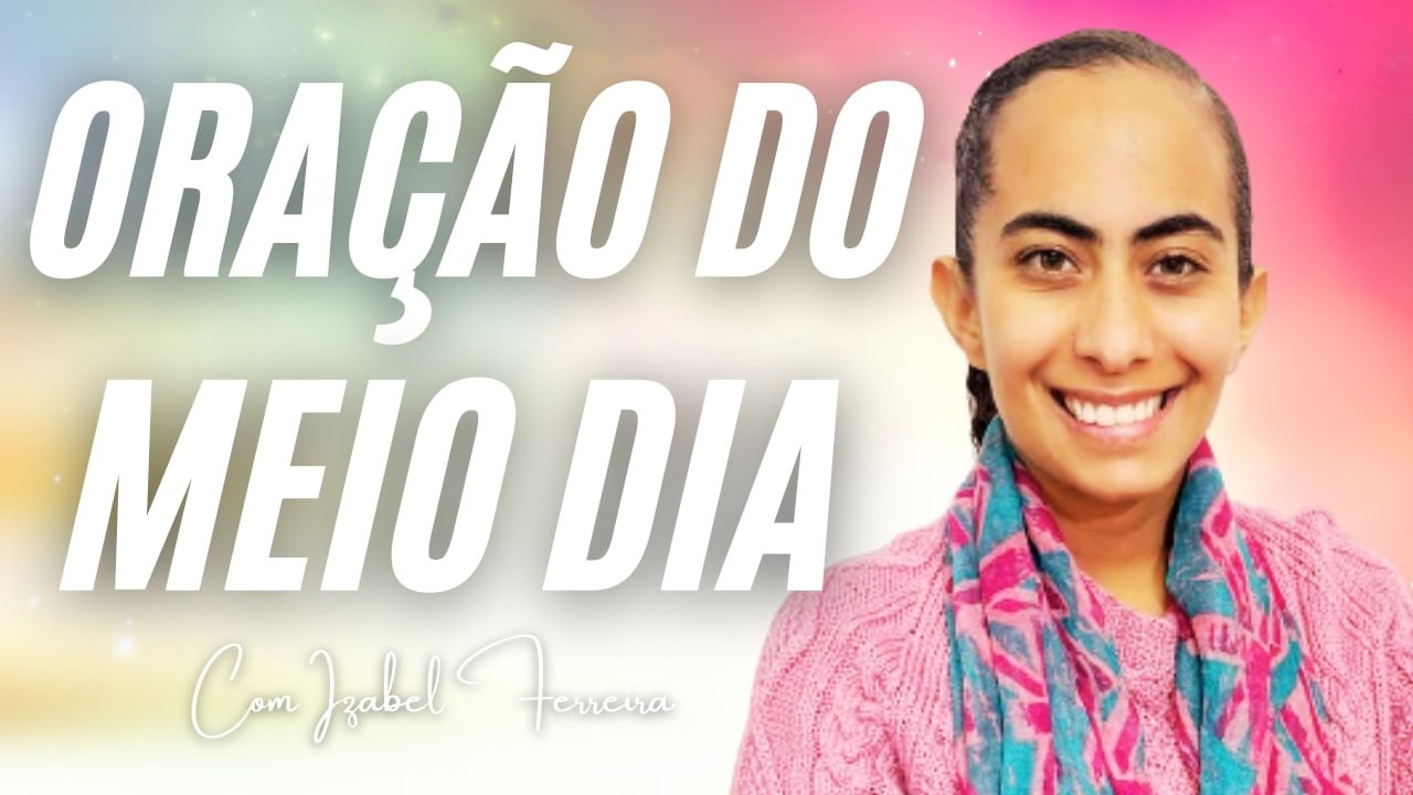 18/02/2026 - ORAÇÃO DO MEIO DIA  COM IZABEL FERREIRA ‪ @IzabelFerreira