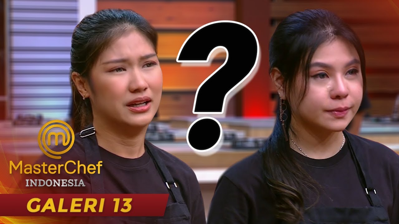 MASTERCHEF INDONESIA - BANJIR AIR MATA!! Siapakah Yang Akan Pulang Kali Ini??? | Galeri 13