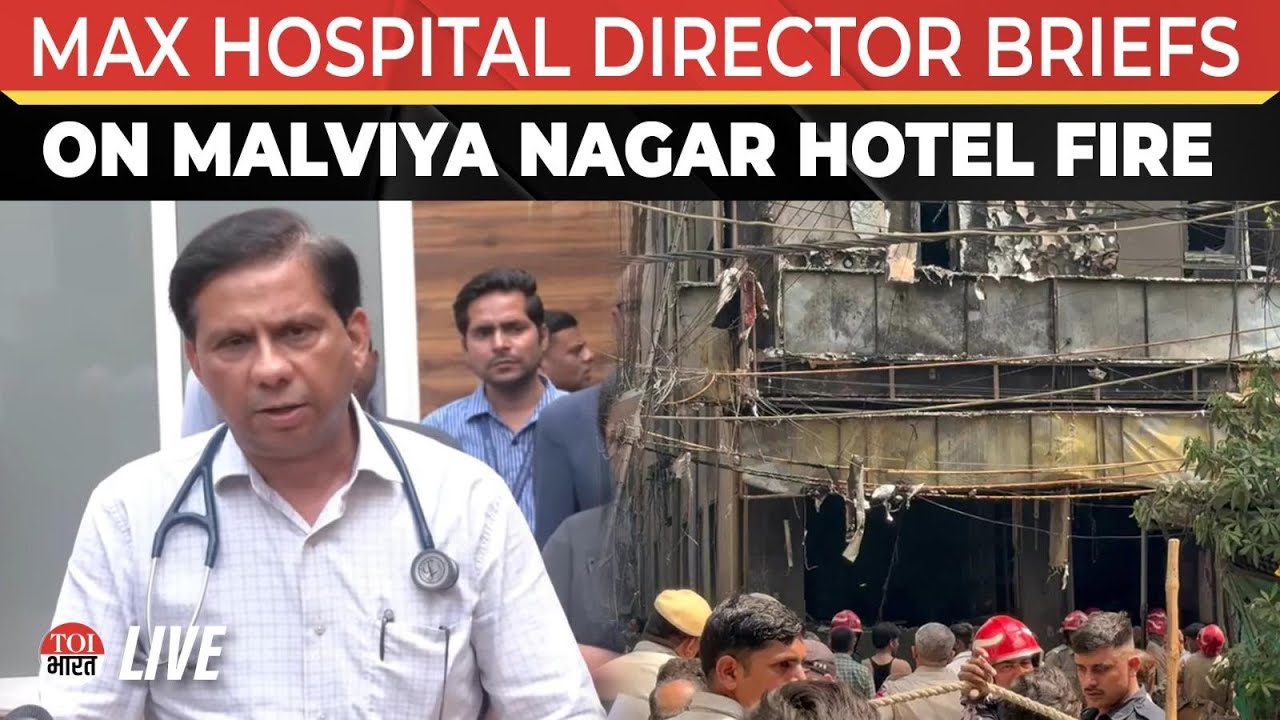 LIVE: Max Hospital Director Briefs On Malviya Nagar Hotel Fire | South Delhi