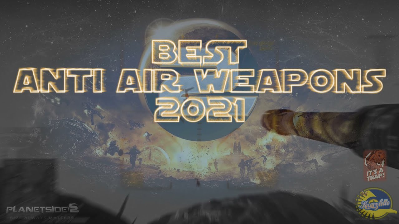 PLANETSIDE 2 || BEST ANTI AIR WEAPONS 2021