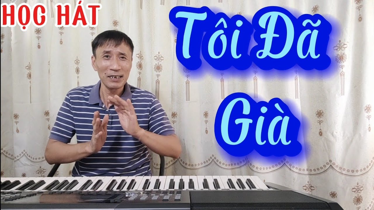Học hát bài: Tôi Đã Già
