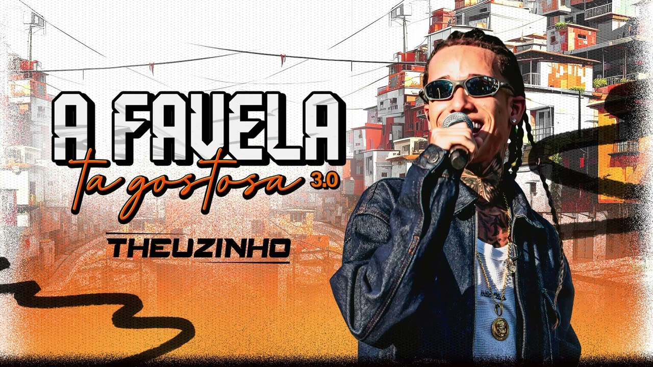 Theuzinho - A FAVELA TÁ GOSTOSA 3.0 (CD Completo)
