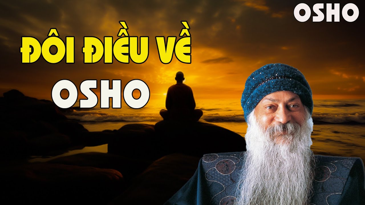 OSHO - ĐÔI ĐIỀU VỀ TÁC GIẢ OSHO
