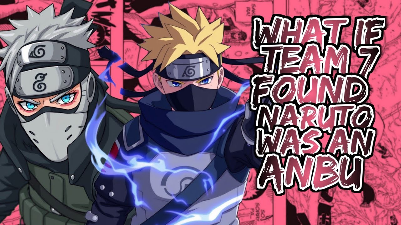 What If Team 7 Found Naruto Was An Anbu | Part 1