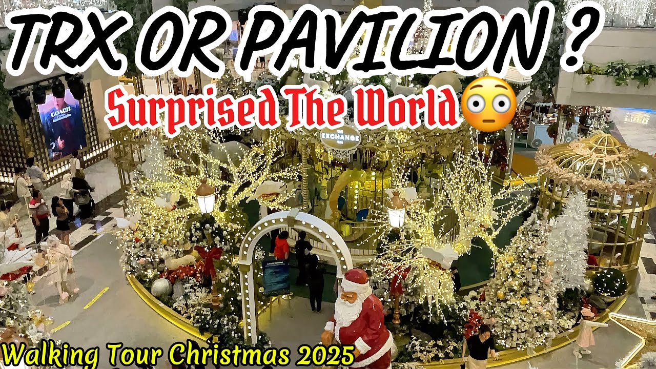 TRX OR PAVILION? Bukit Bintang WalkingTour Christmas Decorations In Kuala Lumpur,😱🔥🇲🇾