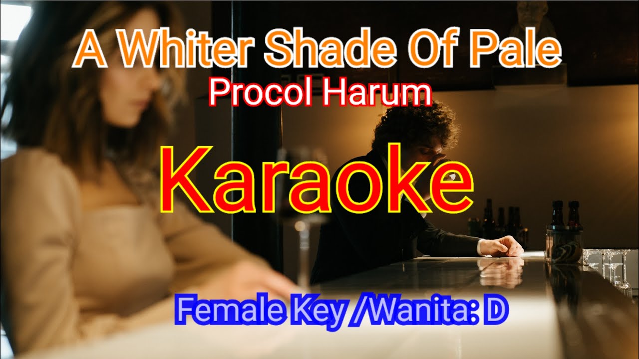 A WHITER SHADE OF PALE-KARAOKE ( Procol Harum )-Female Vocal/ Wanita ( D )