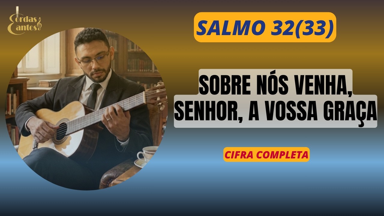SALMO 32(33) - 2º Domingo da Quaresma - Cifra Completa!
