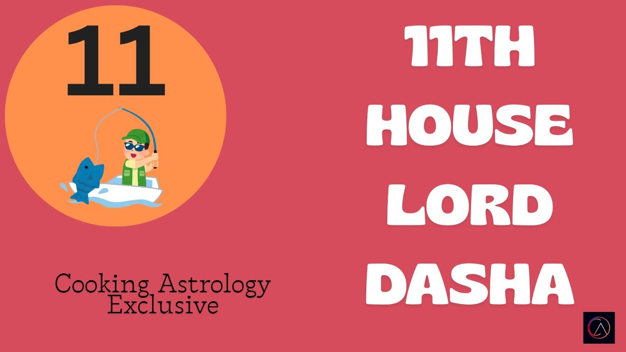 11TH HOUSE LORD DASHA - Vedic Astrology #cookingastrology