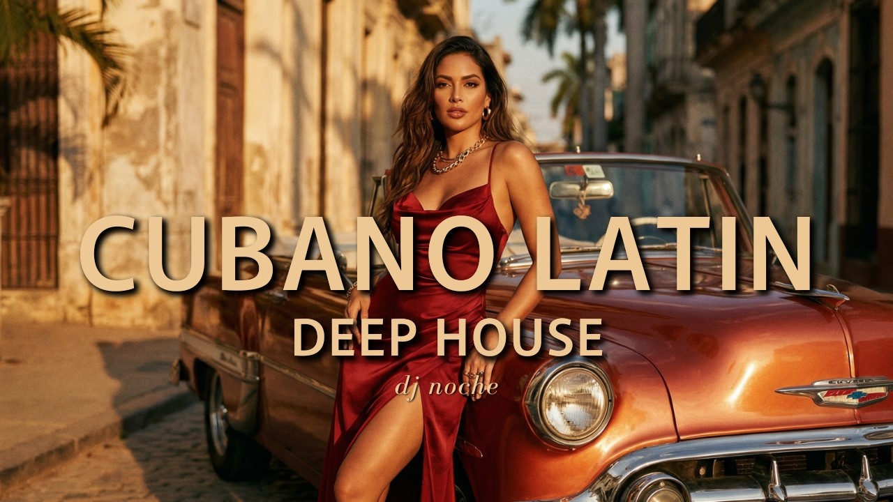 CUBANO DEEP SESSION | Donde El Amor Me Cambió | DJ Noche