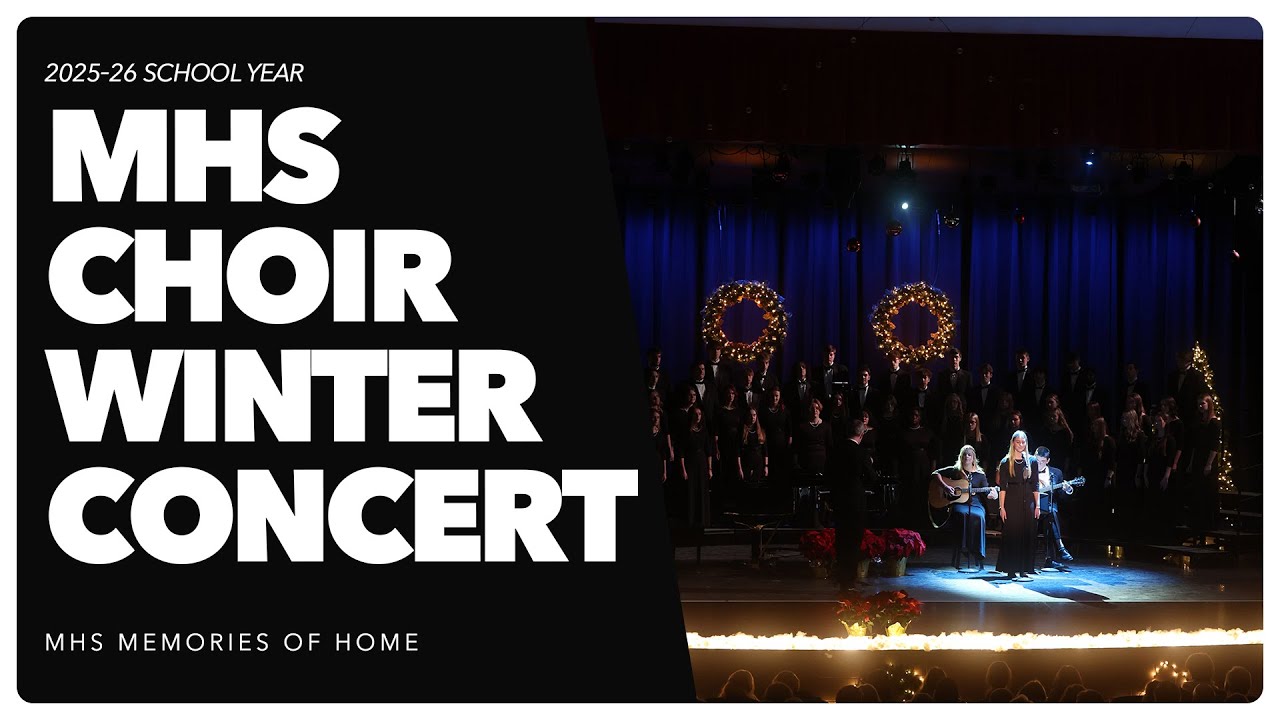 MHS Choir Winter Concert 12/17/25 | Memories of Home