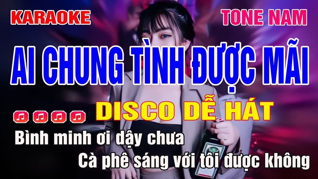 Karaoke Tone Nam Remix | Ai Chung Tình Được Mãi | Disco dễ hát