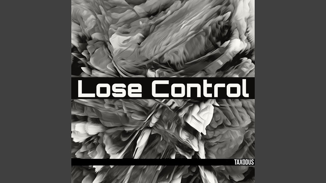 Lose control