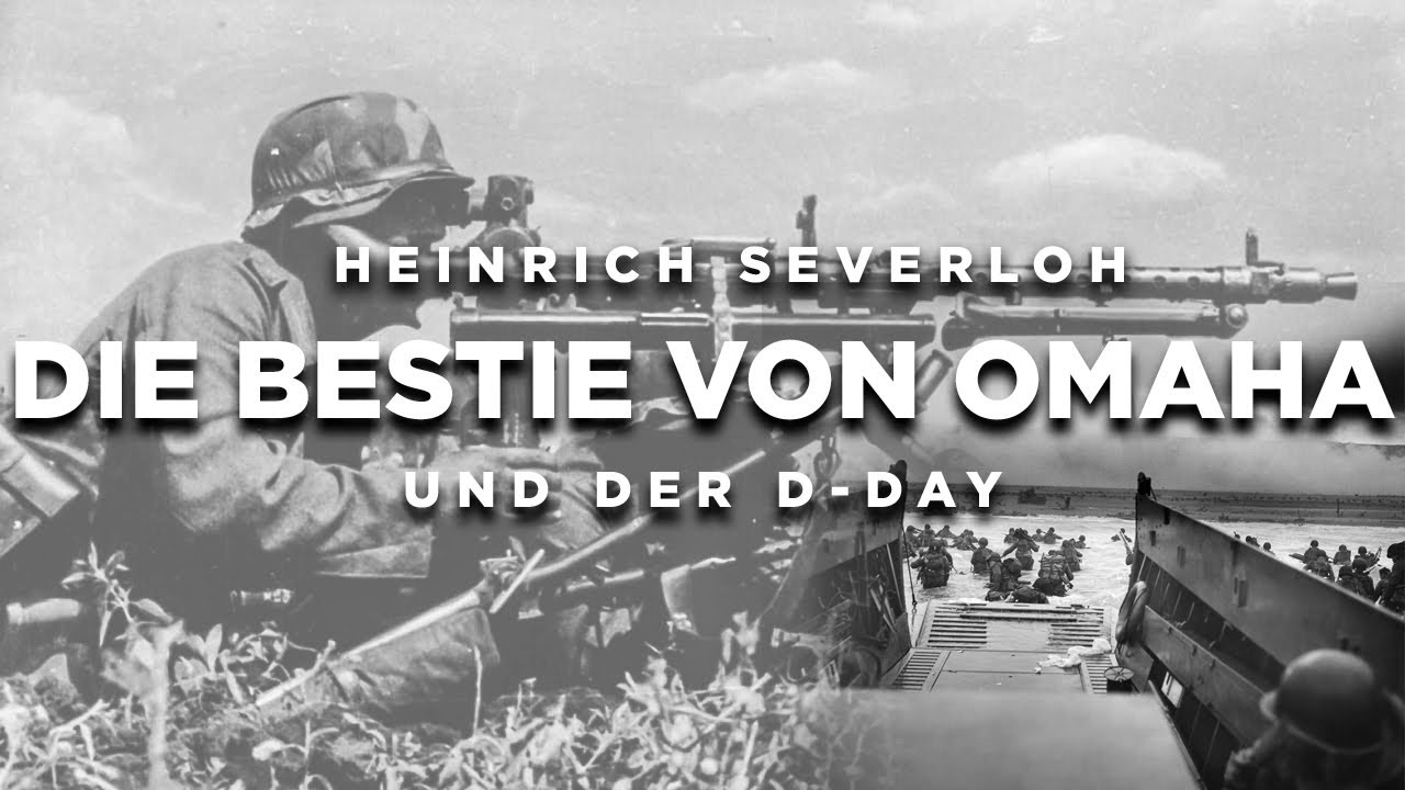 Heinrich Severloh – Die Bestie vom Omaha Beach: D-Day 1944 erklärt