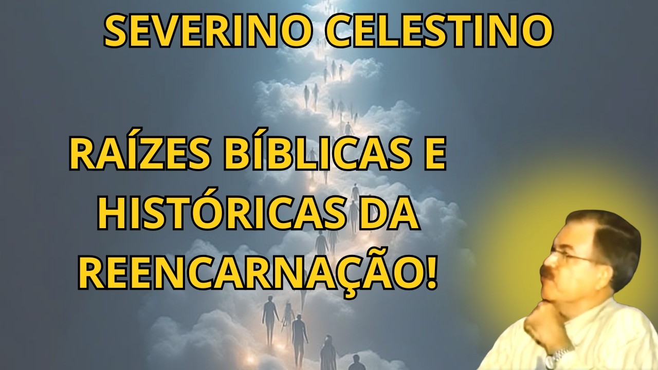 E SE VOCÊ PUDESSE LEMBRAR DE UMA VIDA PASSADA? – OU É MELHOR ESQUECER MESMO? COM SEVERINO CELESTINO.
