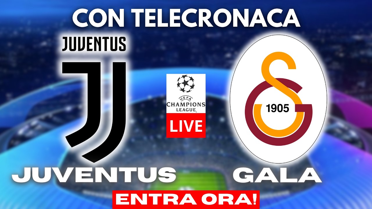 JUVENTUS vs GALATASARAY in DIRETTA con TELECRONACA | CHAMPIONS LEAGUE LIVE
