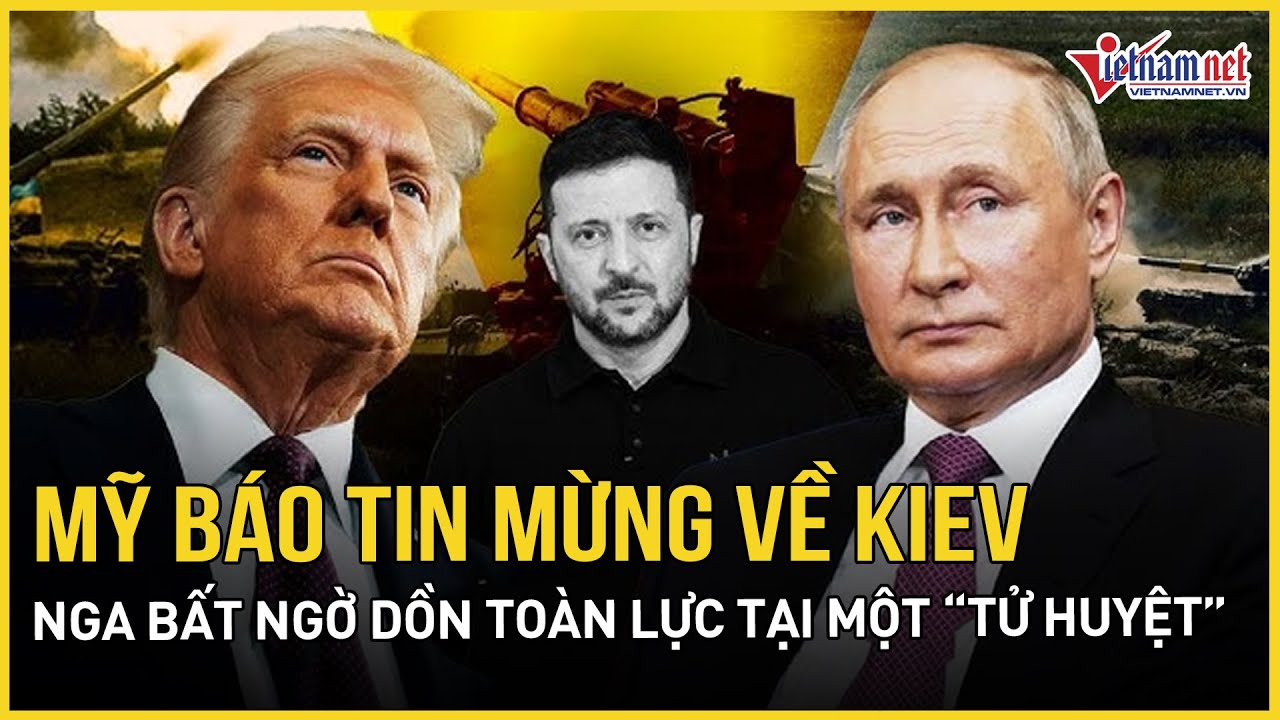 Mỹ báo tin mừng về Kiev, lộ trở ngại cuối cho hòa bình, Nga bất ngờ dồn toàn lực tại một “tử huyệt”