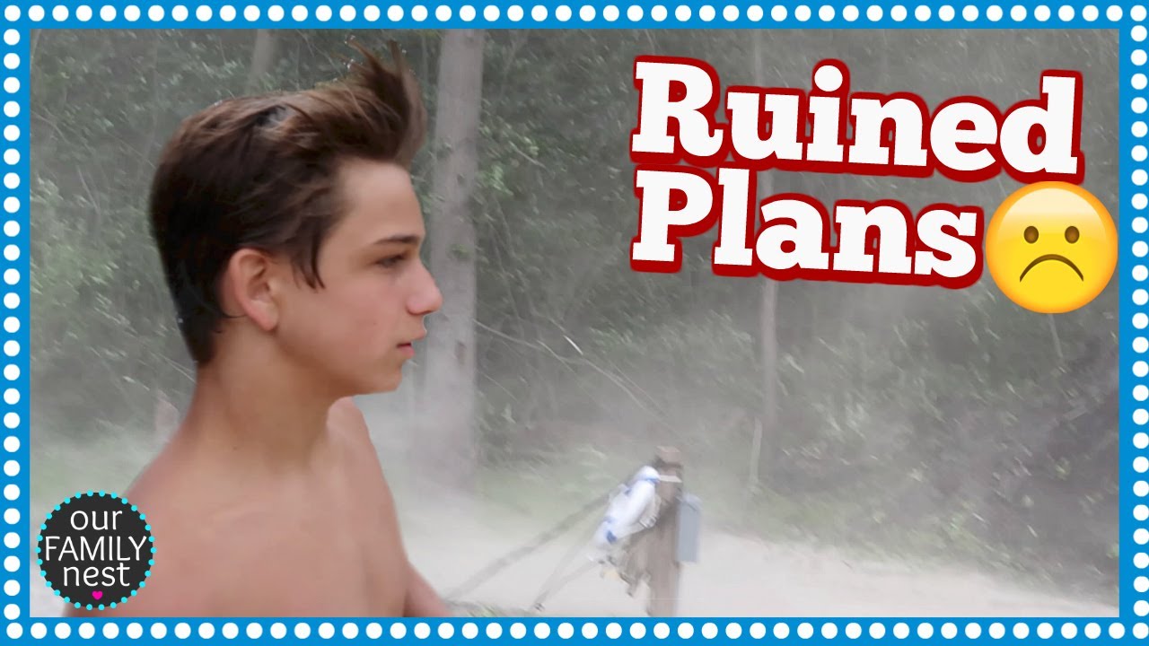 OUR PLANS WERE RUINED!