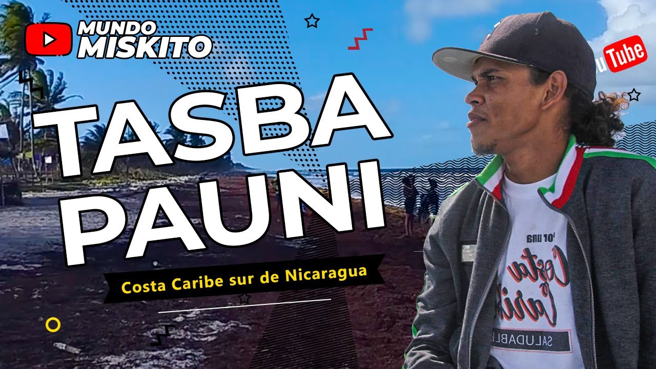 TASBA PAUNI - Comunidad indígena - Costa Caribe Sur de Nicaragua.