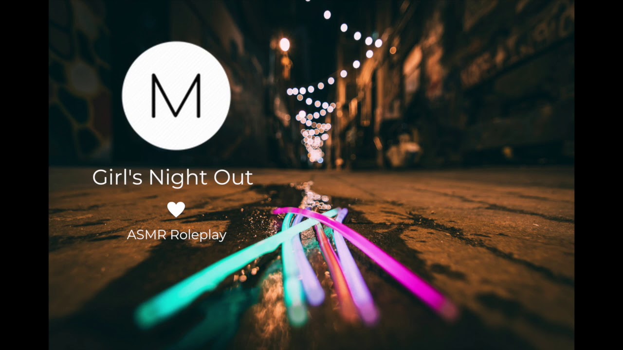 ASMR Roleplay: Girl’s Night Out [Your Friend Confesses to You], [F4F], [Protecting You]