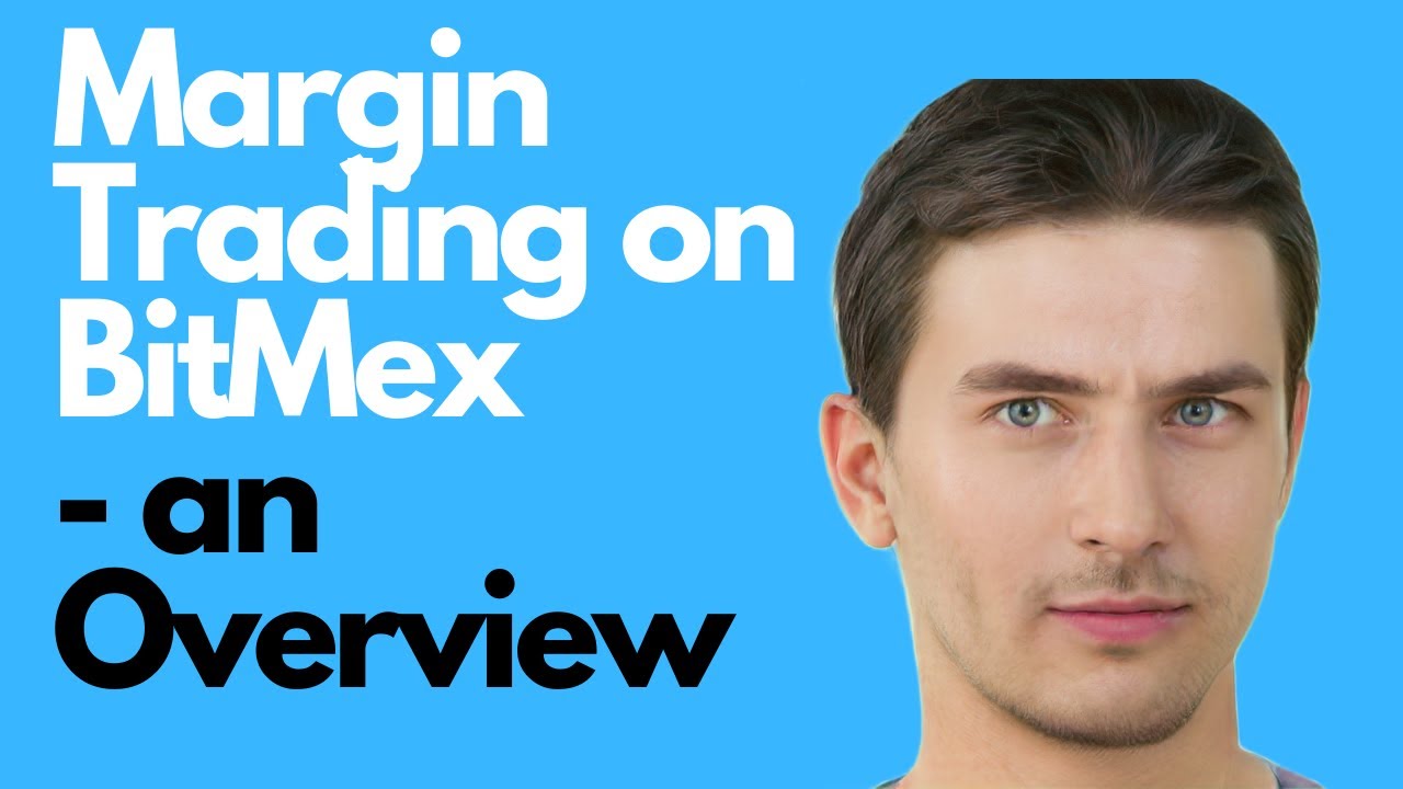 Margin Trading On BitMex - an Overview!