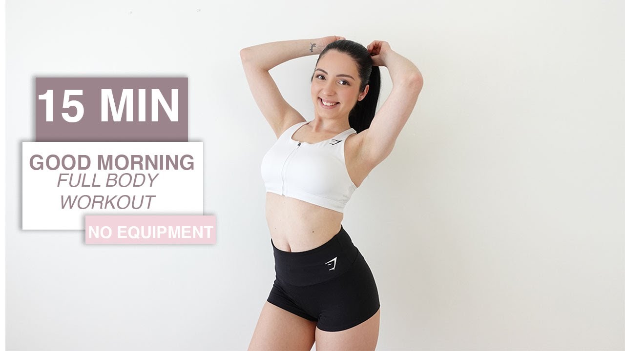 15 MIN GOOD MORNING FULL BODY WORKOUT // NO EQUIPMENT