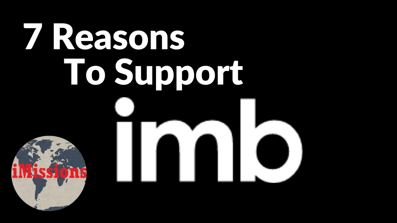 7 Reasons to Support IMB (International Mission Board) 2021