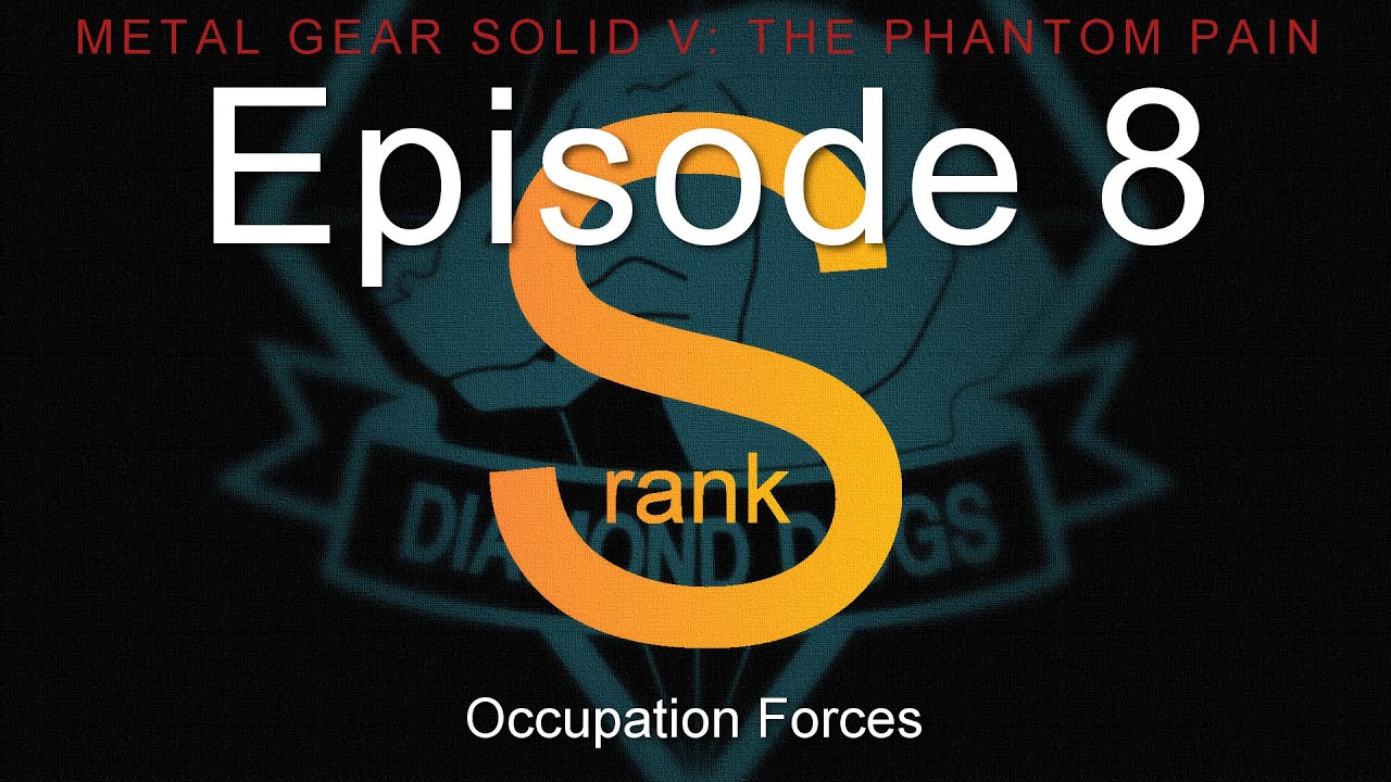 [MGSV] Quick & Easy S-Rank - Episode 8 (Occupation Forces)