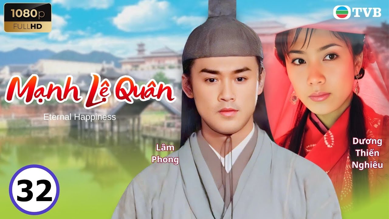 Phim TVB lồng tiếng Mạnh Lệ Quân 32/32 | Lâm Phong, Diệp Tuyền, Mã Đức Chung, Hồ Hạnh Nhi | 2002