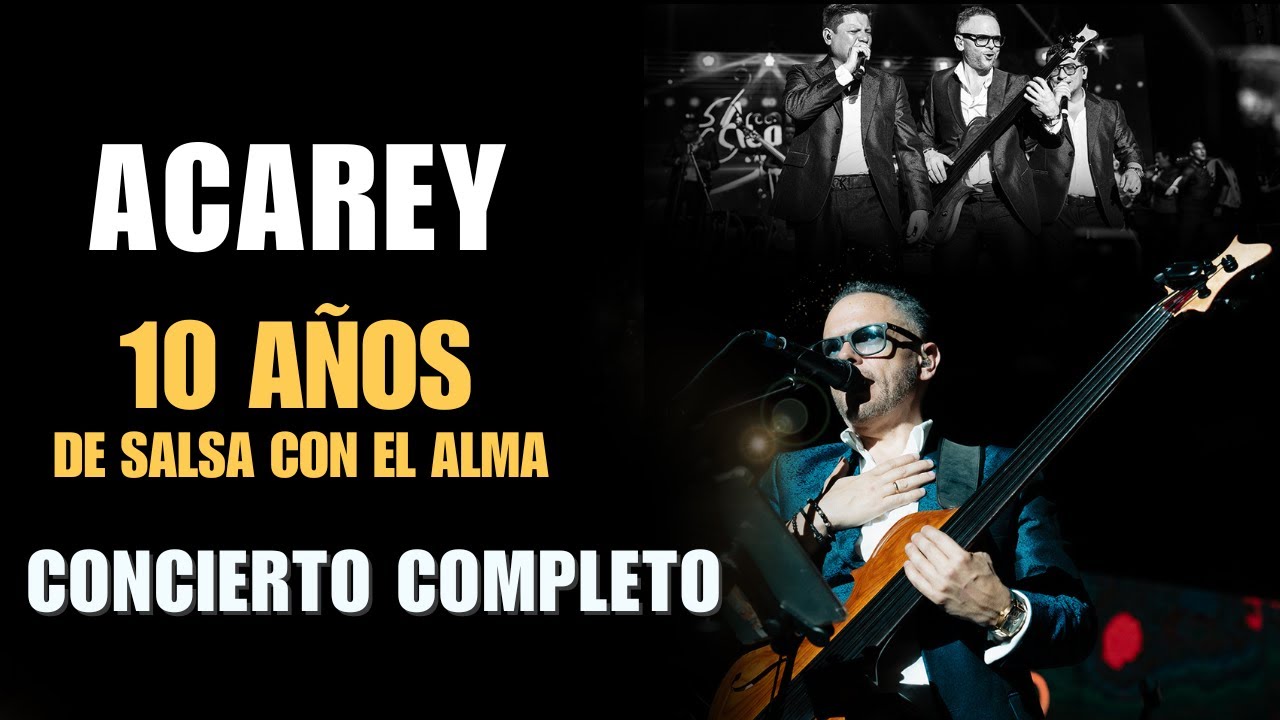 Septeto Acarey – 10 Años de Salsa con el Alma (Concierto Completo con Artistas Invitados)