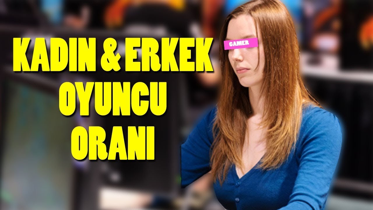 KADINLAR OYUN OYNAMIYOR MU?