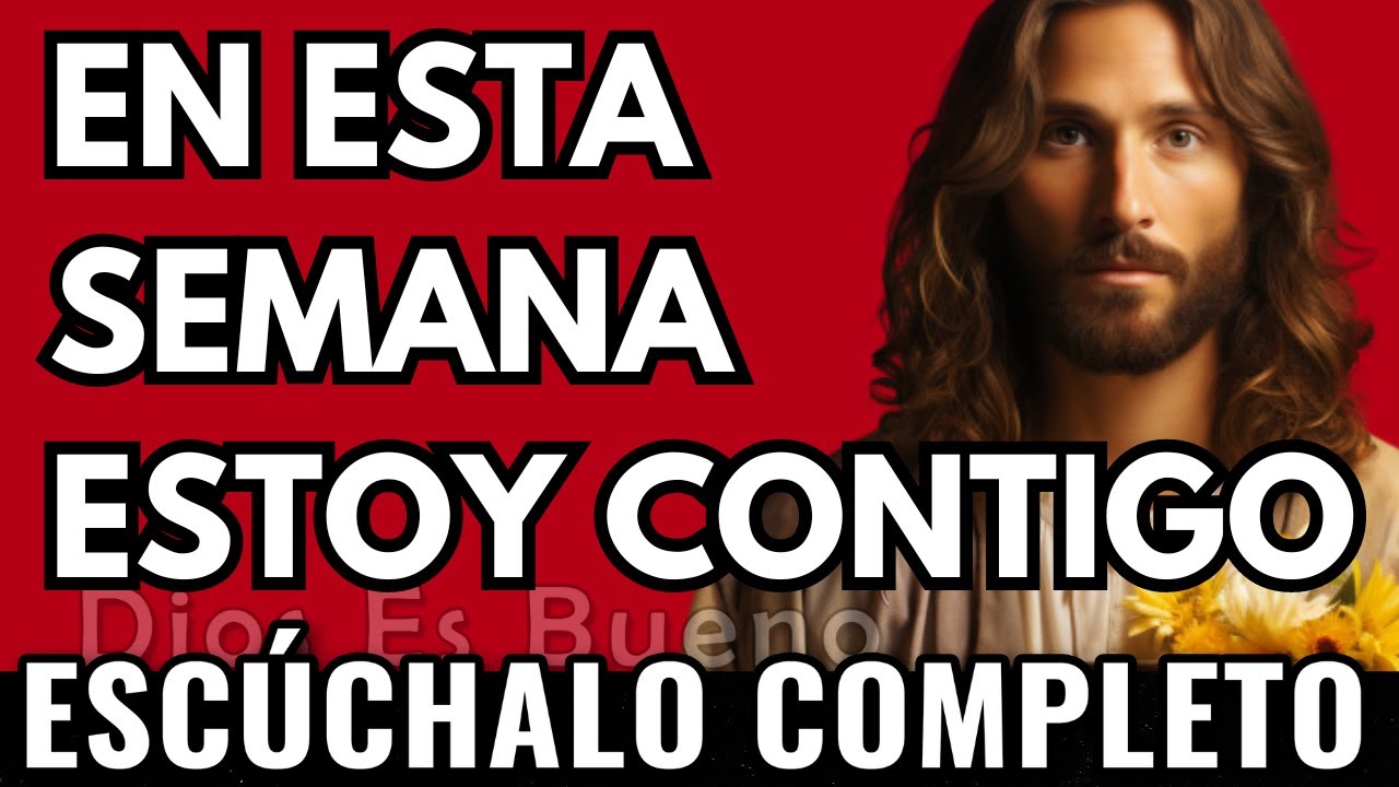 Dios te dice hoy, En esta semana estoy contigo | Dios Es Bueno