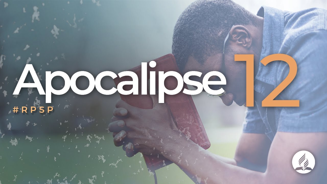 Apocalipse 12 - Reavivados Por Sua Palavra | #RPSP