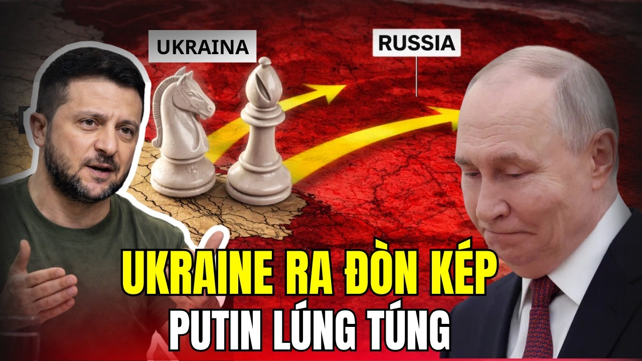 Ukraine Tung Chiến Lược Hai Mũi Nhọn, Nga Bị Đánh Bất Ngờ!