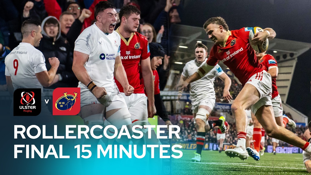 High-Octane Rugby | Ulster v Munster Round 8 | Final 15 In Full