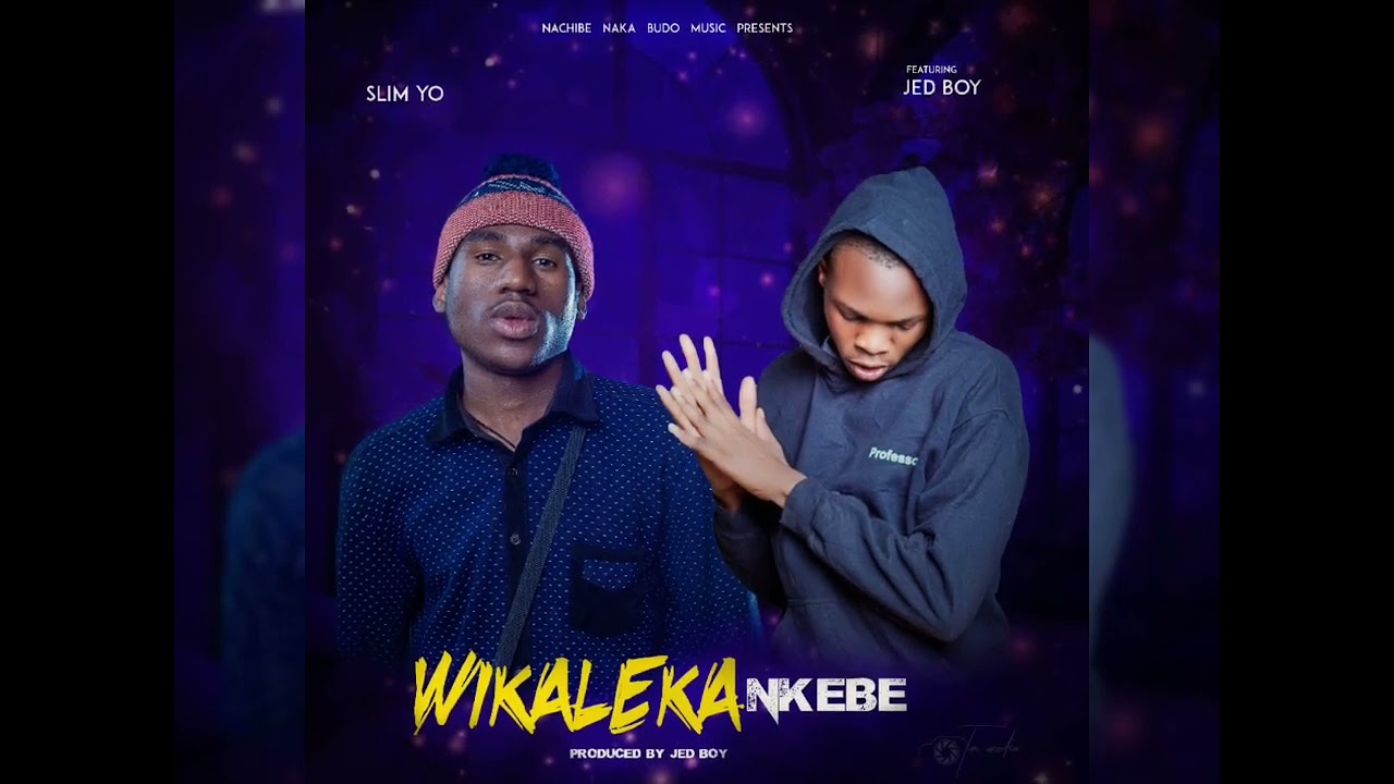 Slim Yo -Wikaleka Nkebe - ft Jed Boy