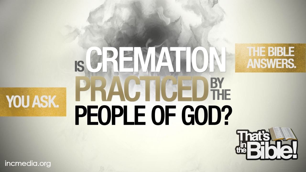 Is Cremation Practiced by the People of God? | That's in the Bible