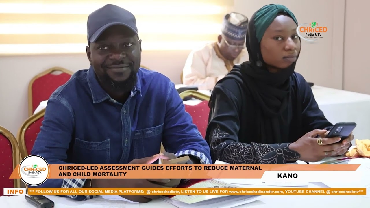 Kano: CHRICED Assessment Guides Efforts to Combat Maternal and Child Mortality