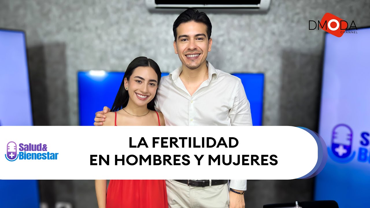 PODCAST | SALUD & BIENESTAR CAPÍTULO 10 | FERTILIDAD: CAUSAS, SOLUCIONES Y MITOS